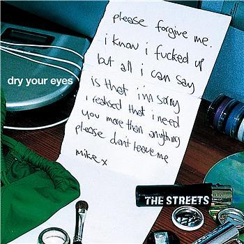 Such is the case with Dry Your Eyes The Streets' message to lovetorn and 
